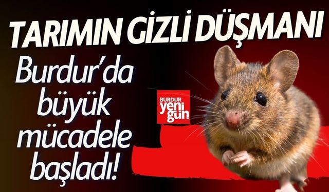 Burdur'da Tarımın Gizli Düşmanına Karşı Harekete Geçildi!