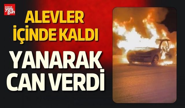 Alevler İçin Kalan Sürücü Yanarak Hayatını Kaybetti