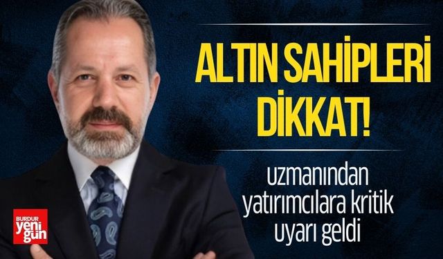 Altın yatırımcılarına kritik uyarı