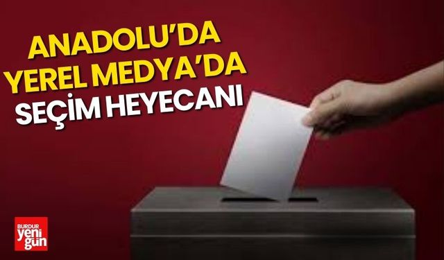 Anadolu'da yerel medyada seçim heyecanı