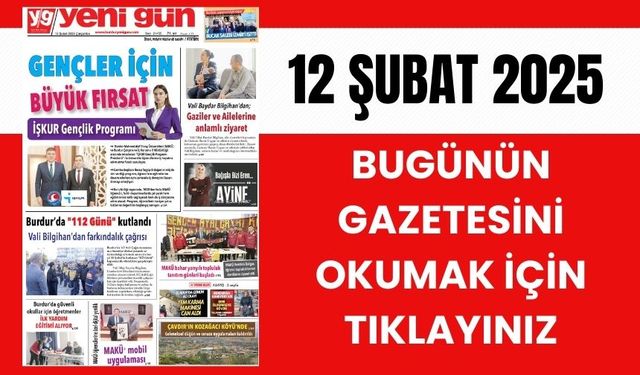 12 ŞUBAT 2025 ÇARŞAMBA BURDUR YENİ GÜN GAZETESİ SAYFALARI