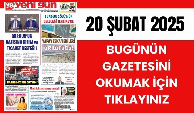 20 ŞUBAT 2025 PERŞEMBE BURDUR YENİ GÜN GAZETESİ SAYFALARI