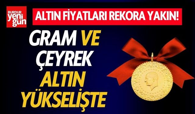 Altın Fiyatları Rekora Yakın