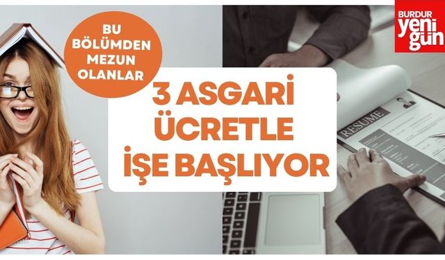 Bu bölümde mezun olanlar, 3 asgari ücretle işe başlıyor