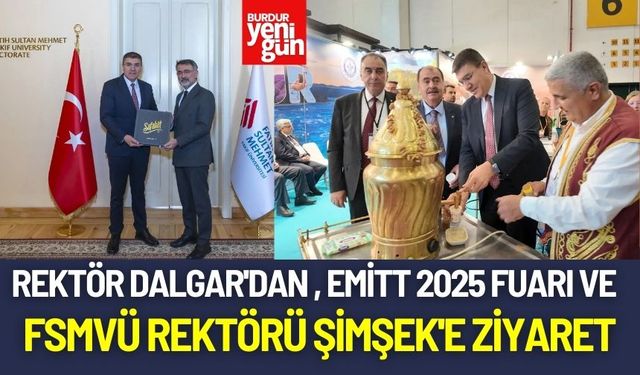 Rektör Dalgar'dan , Emitt 2025 Fuarı ve FSMVÜ Rektörü Şimşek'e ziyaret