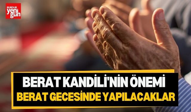 Berat kandili'nin Önemi, Faziletleri ve İbadetler - Berat gecesinde yapılacaklar