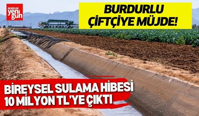 Çiftçiye Müjde! Bireysel Sulama Hibesi 10 Milyon TL’ye Çıktı