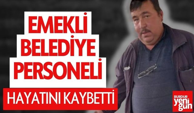 Emekli Belediye Personeli Hayatını Kaybetti