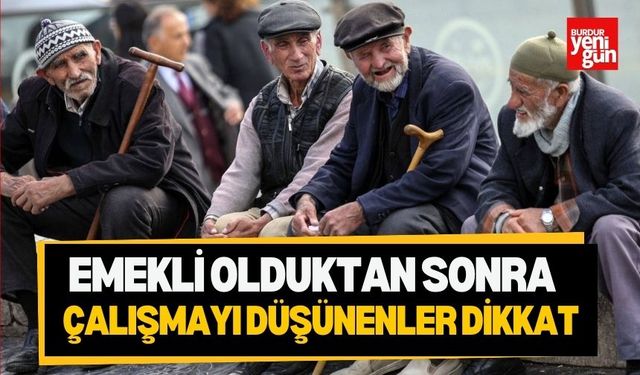 Emekli Olduktan Sonra Çalışmayı Düşünenler Dikkat