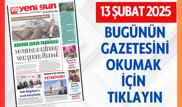 13 ŞUBAT 2025 PERŞEMBE BURDUR YENİ GÜN GAZETESİ SAYFALARI