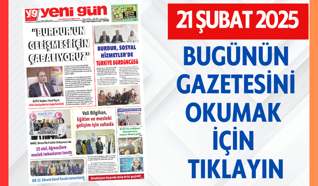 21 ŞUBAT 2025 CUMA BURDUR YENİ GÜN GAZETESİ SAYFALARI