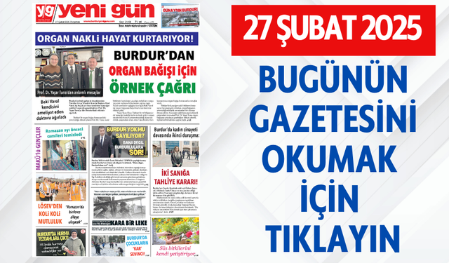 27 ŞUBAT 2025 PERŞEMBE BURDUR YENİ GÜN GAZETESİ SAYFALARI