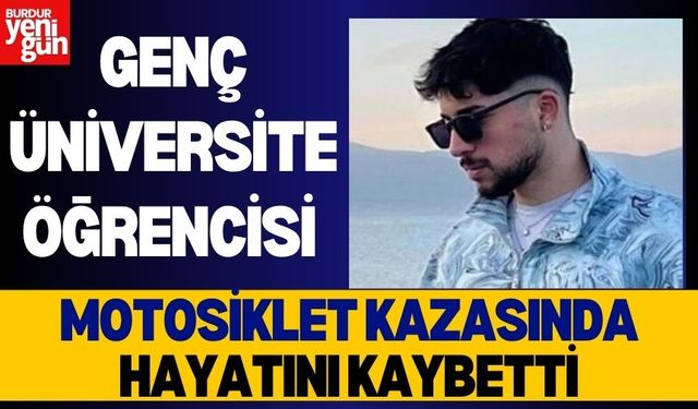 Genç Üniversite Öğrencisi Motosiklet Kazasında Hayatını Kaybetti