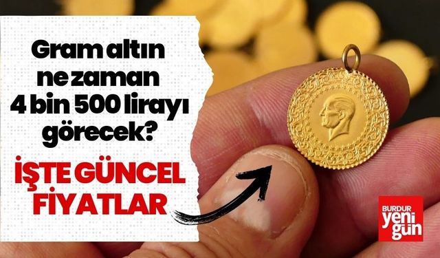 Gram altın ne zaman 4 bin 500 lirayı görecek?