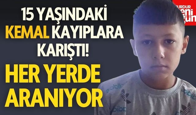 15 Yaşındaki Kemal Kayıplara Karıştı! Her Yerde Aranıyor