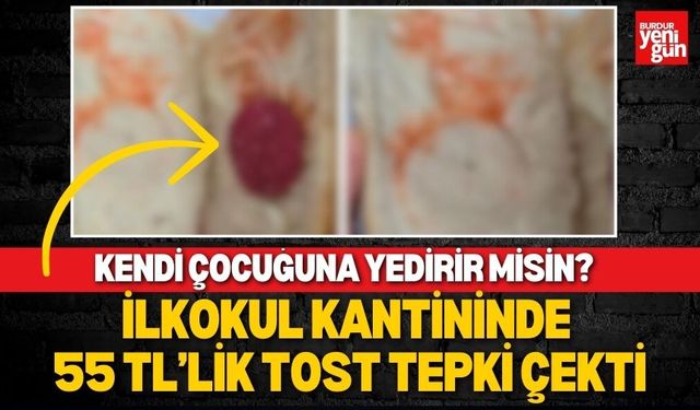 Ayıp Değil mi? İlkokul Kantininde 55 TL’lik Tost Tepki Çekti