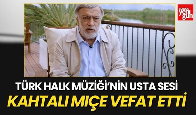 Türk Halk Müziği’nin Efsane İsmi Kahtalı Mıçe Vefat Etti