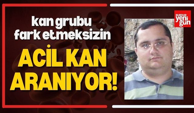 Kan Grubu Fark Etmeksizin Acil Kan Aranıyor