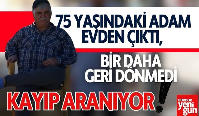 75 Yaşındaki Adam Evden Çıktı, Bir Daha Geri Dönmedi