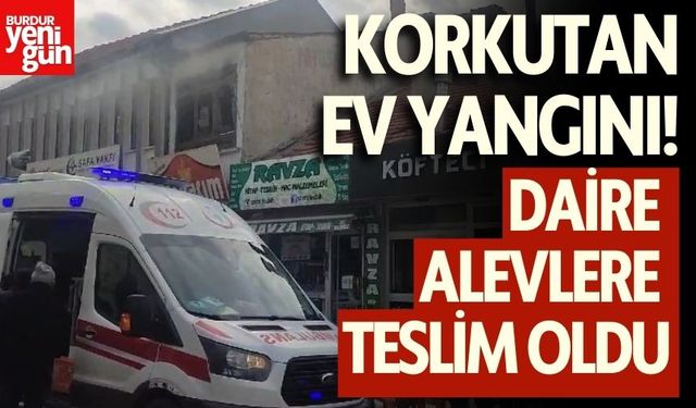 Korkutan Ev Yangını! Daire Alevlere Teslim Oldu