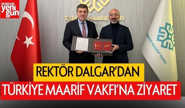 Rektör Dalgar, Türkiye Maarif Vakfı’nı Ziyaret Etti