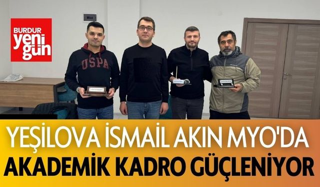 Yeşilova İsmail Akın MYO'da Akademik Kadro Güçleniyor