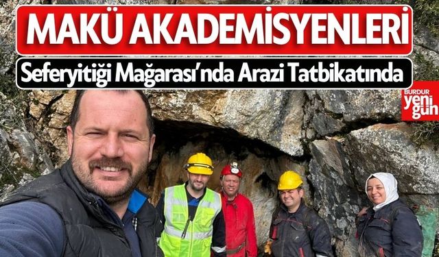 MAKÜ Akademisyenleri Seferyitiği Mağarası’nda Arazi Tatbikatında