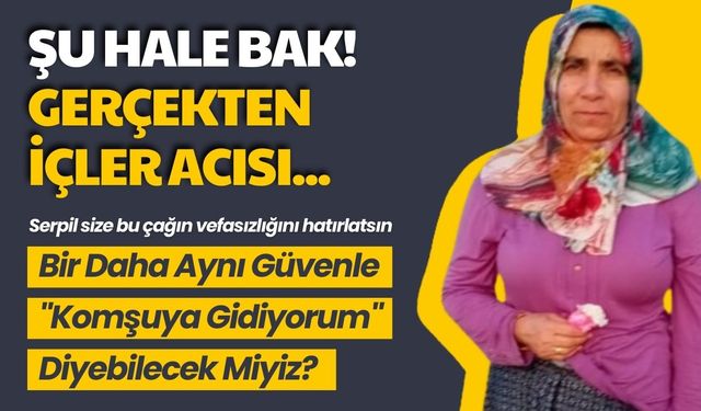 Bir Daha Aynı Güvenle "Komşuya Gidiyorum" Diyebilecek Miyiz?