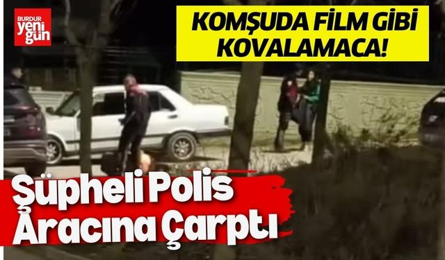 Komşuda Film Gibi Kovalamaca! Şüpheli Polis Aracına Çarptı