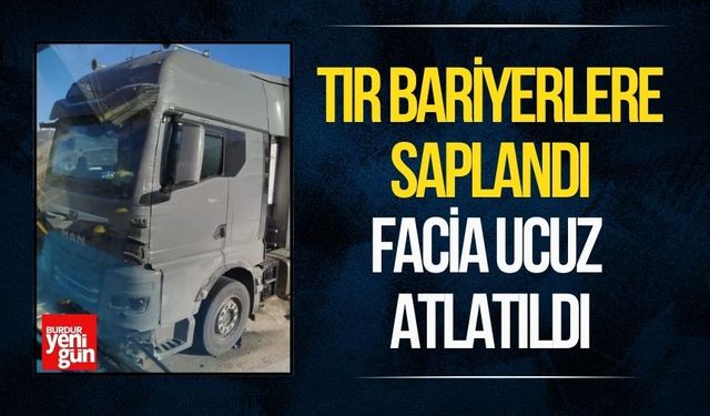 Tır Bariyerlere Saplandı, Facia Ucuz Atlatıldı