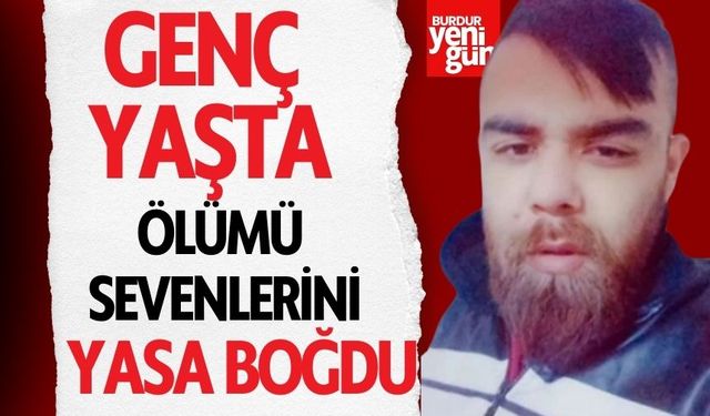 Genç Yaşta Ölümü Sevenlerini Yasa Boğdu