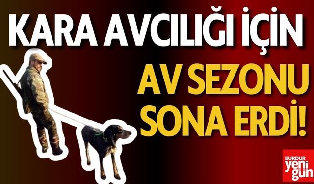 Kara avcılığı için av sezonu kapandı