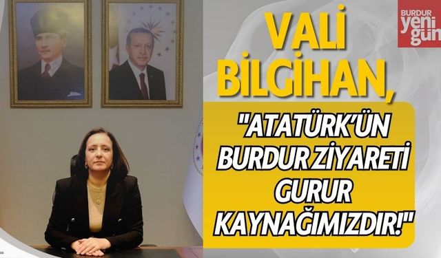 Vali Bilgihan: "Atatürk’ün Burdur Ziyareti Gurur Kaynağımızdır!"