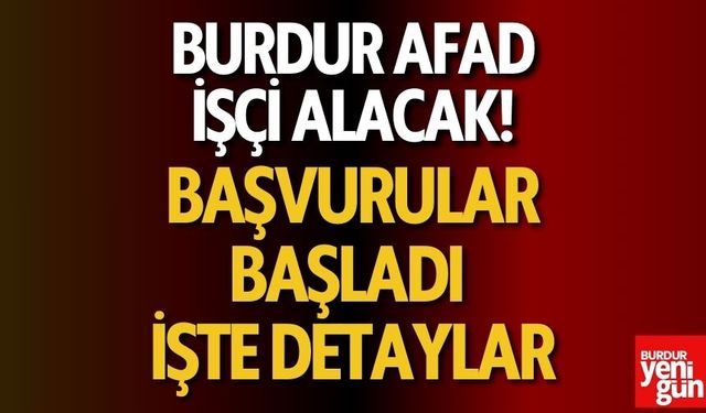 Burdur AFAD İşçi Alımı İçin Başvurular Başladı: İşte Şartlar ve Detaylar