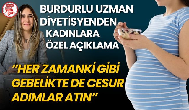 Uzman Diyetisyen Şule Çakır “Kadınlar Her Zamanki Gibi Gebelik İçin de Cesur Olmalı”