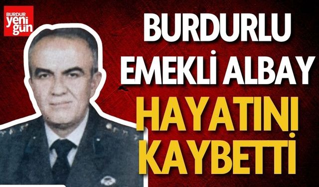 Burdurlu Emekli Albay Durmuş Varkal Hayatını Kaybetti