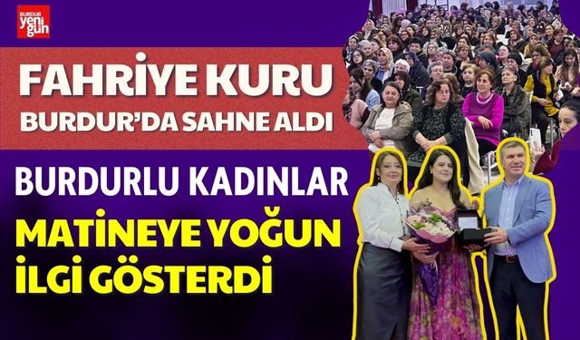 Burdurlu Kadınlar Matineye Yoğun İlgi Gösterdi