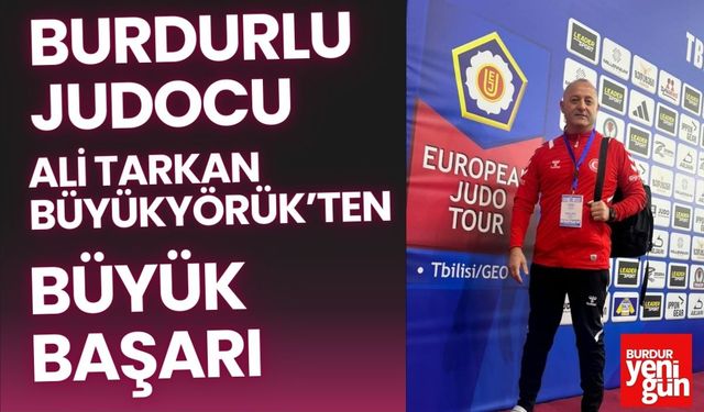 Burdurlu Judocu Ali Tarkan Büyükyörük’ten Büyük Başarı