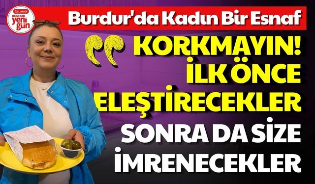 Burdur'da Kadın Esnaf "İmrendikleri için hep eleştirecekler"