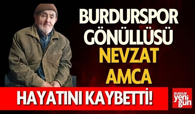 Burdurspor gönüllüsü  Nevzat Amca vefat etti!