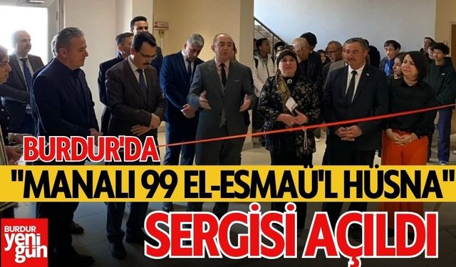 Burdur'da "Manalı 99 El-Esmaü'l Hüsna" Sergisi Açıldı