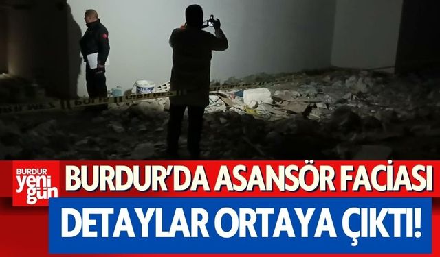 Burdur’da Asansör Faciası: Detaylar Ortaya Çıktı!