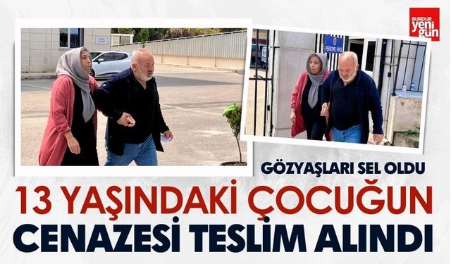 13 Yaşındaki Çocuğun Cenazesi Teslim Alındı