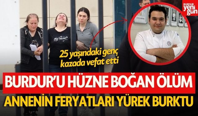 Burdurlu Genç Kazada Vefat Etmişti