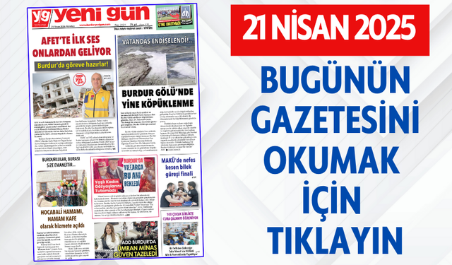 21 NİSAN 2025 PAZARTESİ BURDUR YENİ GÜN GAZETESİ SAYFALARI
