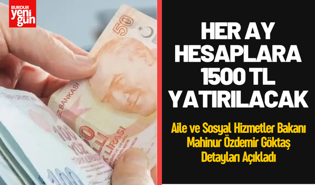 Her ay 1.500 TL hesaplara yatırılacak