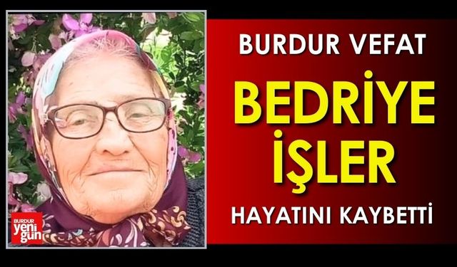 Burdur'da Bedriye İşler Vefat Etti