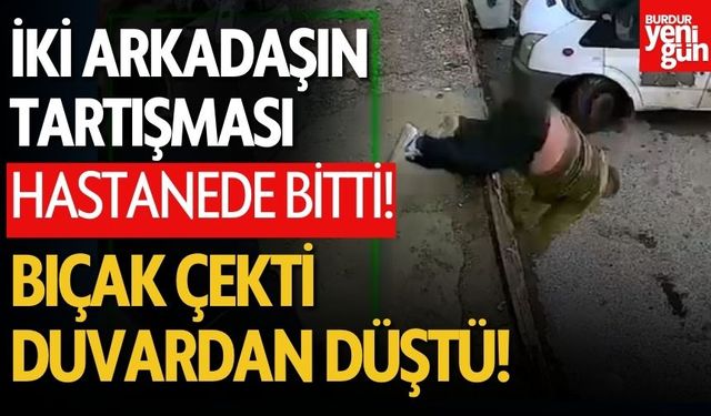 İki arkadaşın tartışması hastanede bitti
