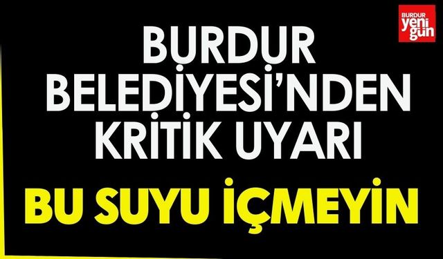 Burdur Belediyesi'nden Kritik Uyarı