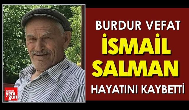 Burdur'da İsmail Salman Vefat Etti